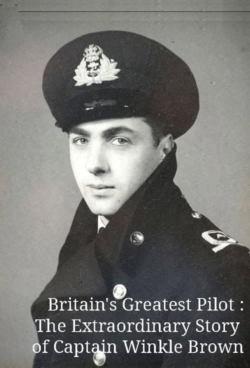 Постер: Britain's Greatest Pilot: The Extraordinary Story of Captain Winkle Brown