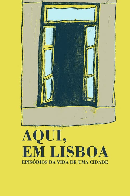 Постер: Aqui, em Lisboa: Episódios da Vida da Cidade