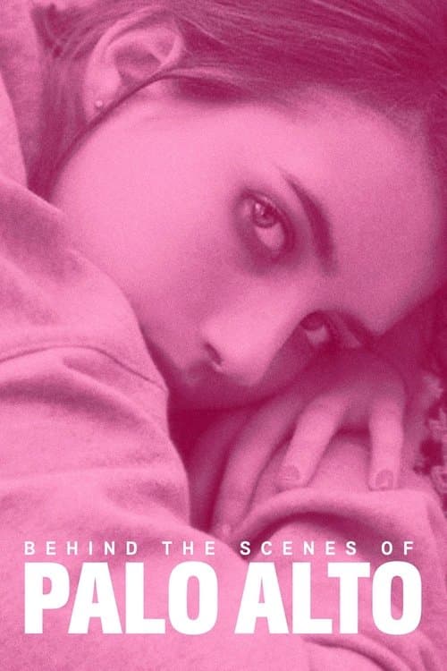 Постер: Behind the Scenes of Palo Alto