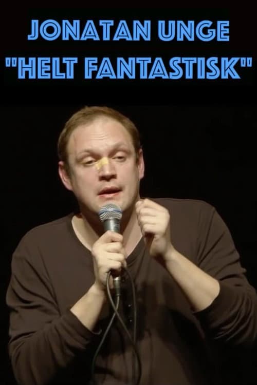 Постер: Jonatan Unge: Helt Fantastisk!