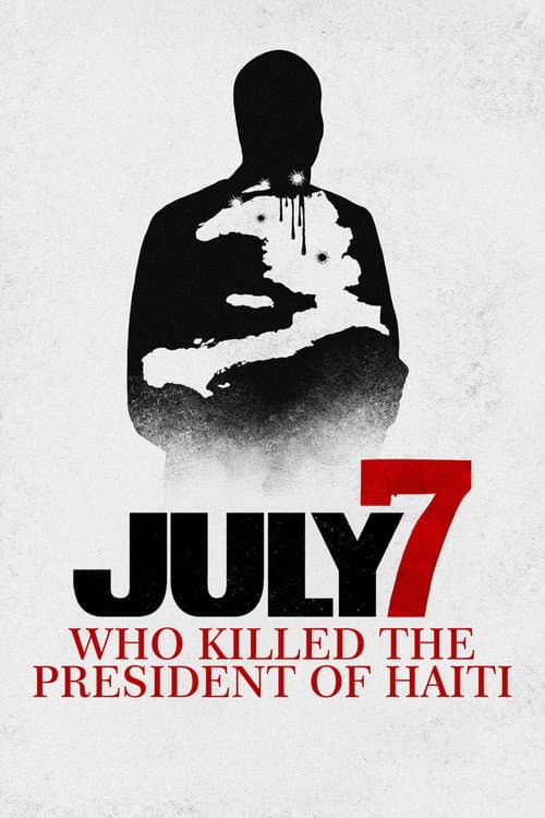 Постер: July 7: Who Killed the President of Haiti?