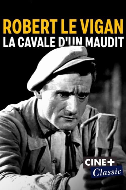 Постер: Robert Le Vigan, la cavale d'un maudit