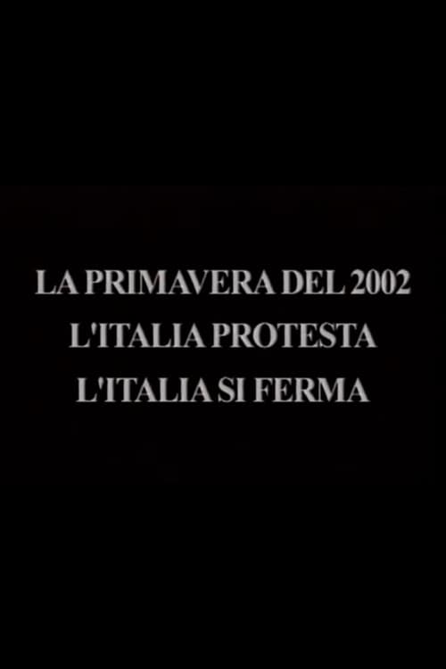 Постер: La primavera del 2002 - L'Italia protesta, l'Italia si ferma