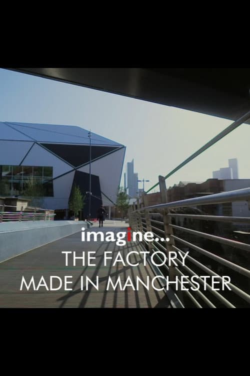 Постер: imagine... The Factory: Made in Manchester