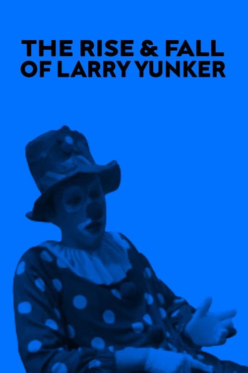 Постер: The Rise and Fall of Larry Yunker