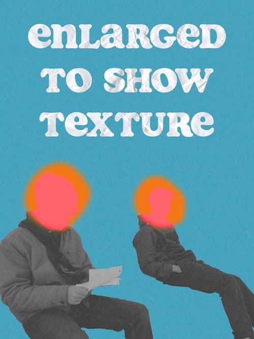 Постер: Enlarged to Show Texture