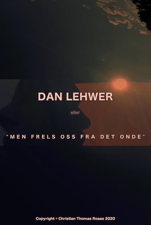 Постер: Dan Lehwer eller 'Men frels oss fra det onde'