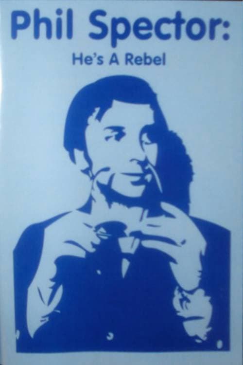 Постер: Phil Spector: He's a Rebel