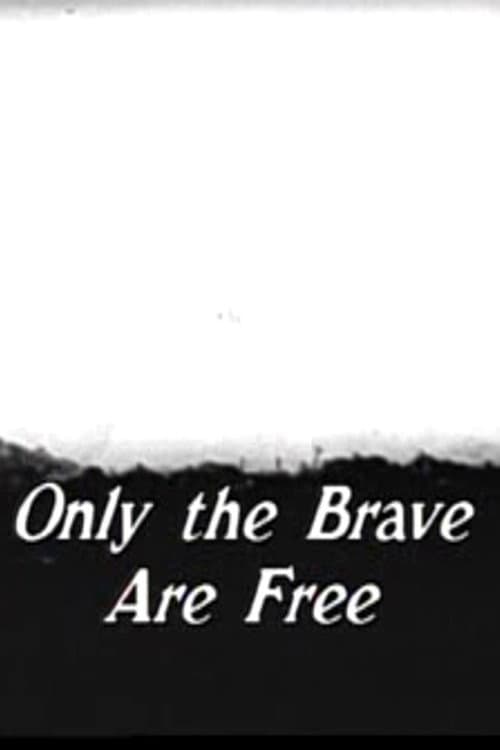 Постер: Only The Brave Are Free