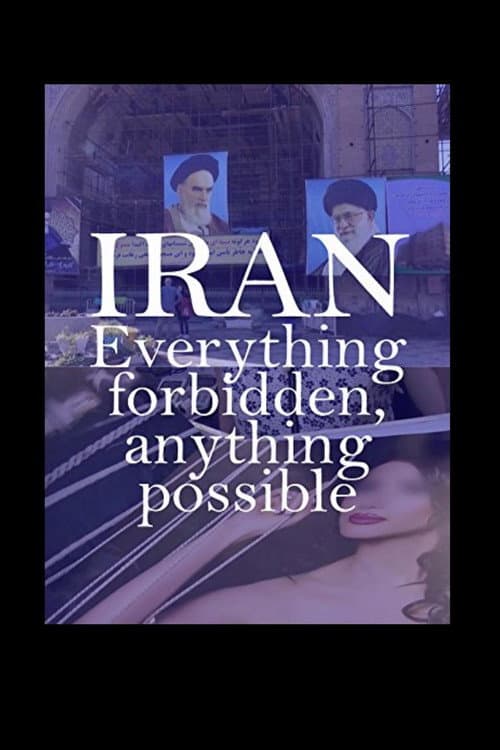 Постер: Iran: Everything Forbidden, Anything Possible