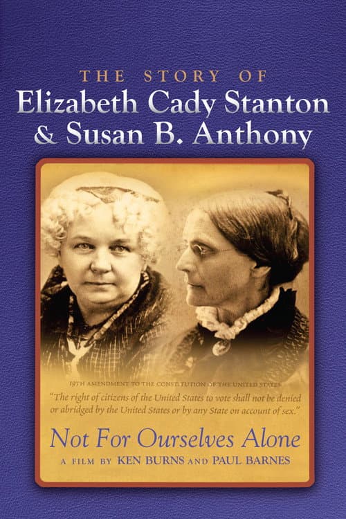 Постер: Not for Ourselves Alone: The Story of Elizabeth Cady Stanton & Susan B. Anthony