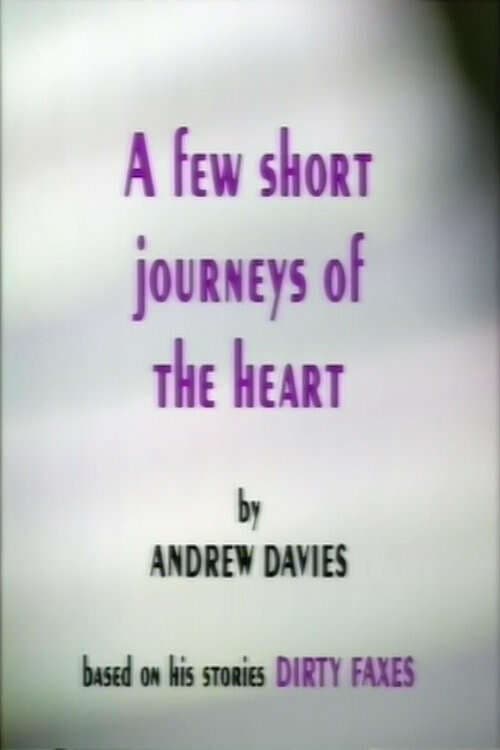 Постер: A Few Short Journeys of the Heart