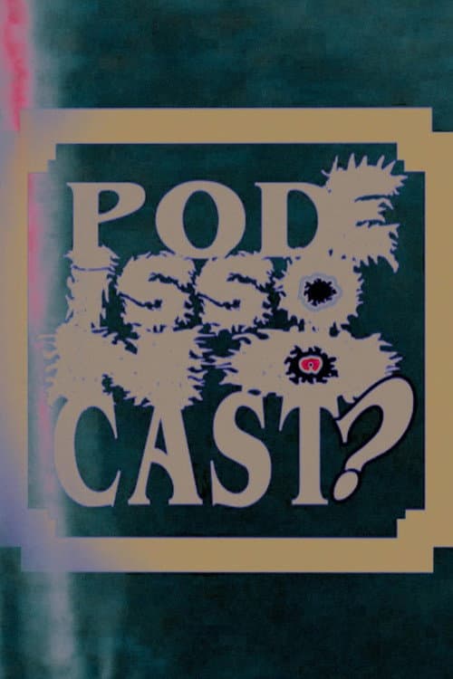 Постер: Pode Isso No Cast?
