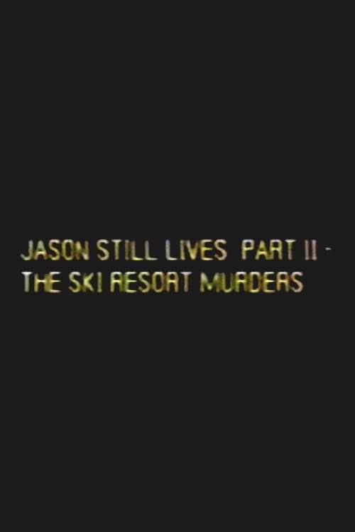 Постер: Jason Still Lives Part 2: The Ski Resort Murders
