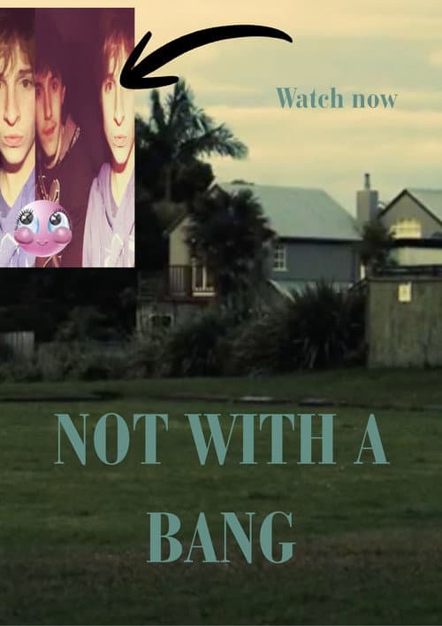 Постер: Not With A Bang