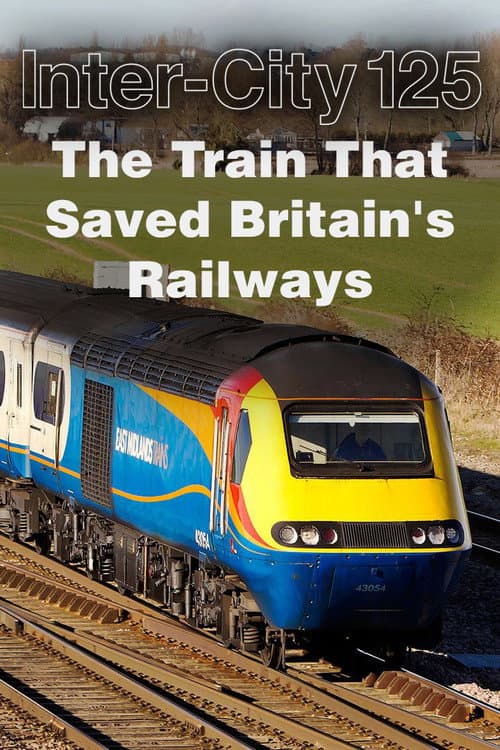 Постер: InterCity 125: The Train That Saved Britain's Railways