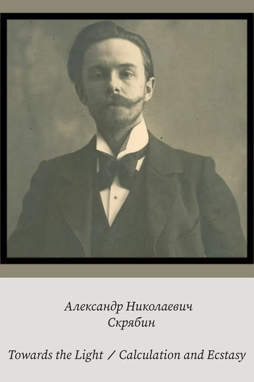 Постер: Alexander Scriabin – Towards the Light / Calculation and Ecstasy