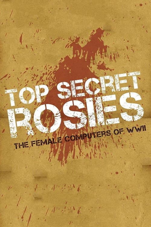 Постер: Top Secret Rosies: The Female 'Computers' of WWII