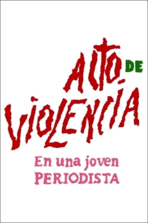 Постер: Acto de violencia en una joven periodista