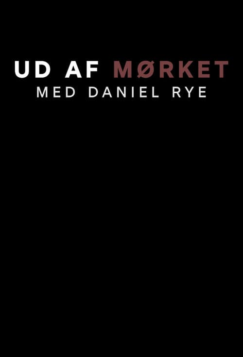Постер: Ud af mørket med Daniel Rye