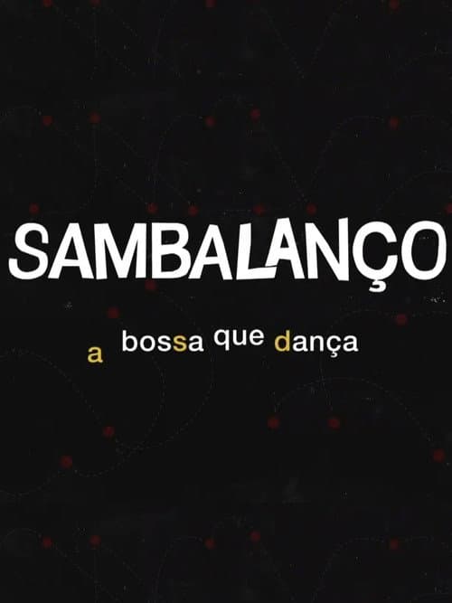 Постер: Sambalanço - A Bossa Que Dança