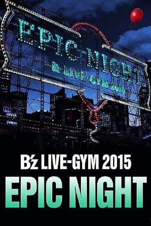 Постер: B'z LIVE-GYM 2015 -EPIC NIGHT-