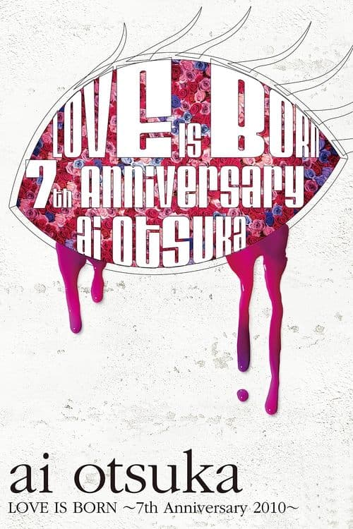 Постер: Ai Otsuka LOVE IS BORN ~7th Anniversary 2010~