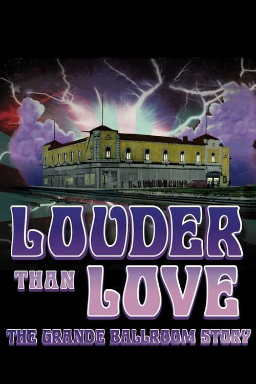 Постер: Louder Than Love: The Grande Ballroom Story