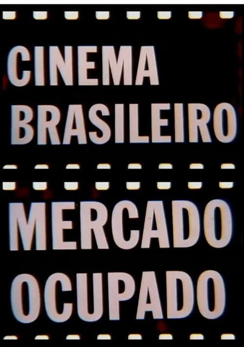 Постер: Cinema Brasileiro, Mercado Ocupado