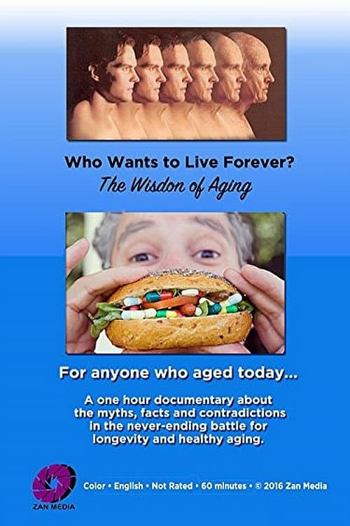 Постер: Who Wants to Live Forever? The Wisdom of Aging.