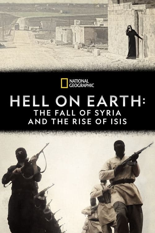 Постер: Hell on Earth: The Fall of Syria and the Rise of ISIS