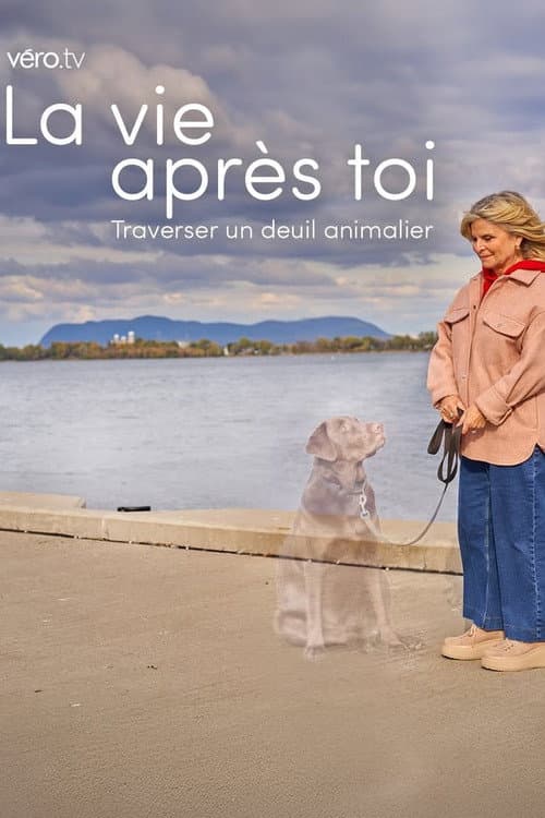 Постер: La vie après toi: traverser un deuil animalier