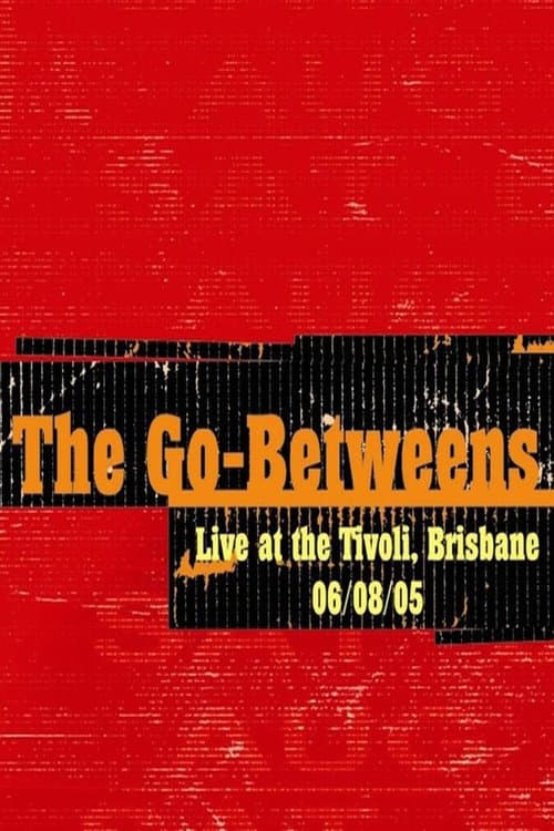 Постер: The Go-Betweens: Live at the Tivoli