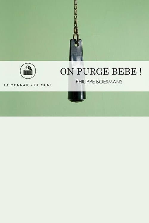 Постер: On Purge Bébé! - La Monnaie / De Munt