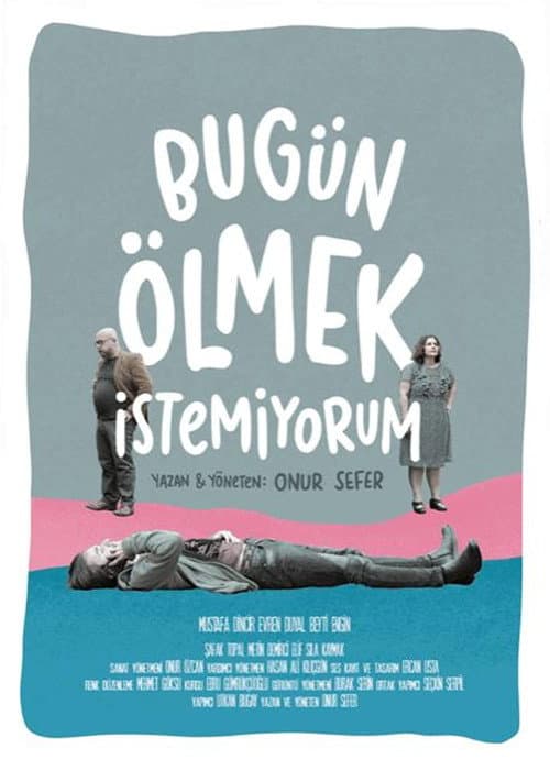 Постер: Bugün Ölmek İstemiyorum
