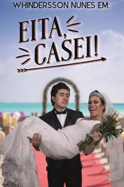 Постер: Whindersson Nunes: Eita, Casei!