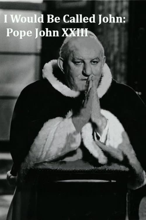 Постер: I Would Be Called John: Pope John XXIII