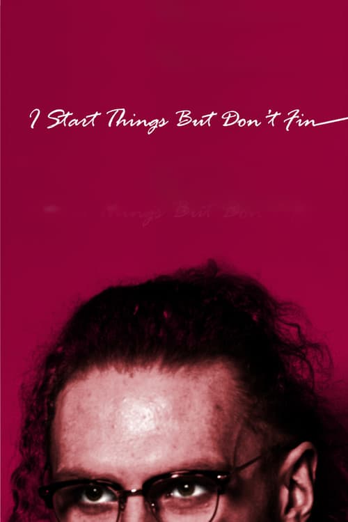 Постер: I Start Things But Don't Fin