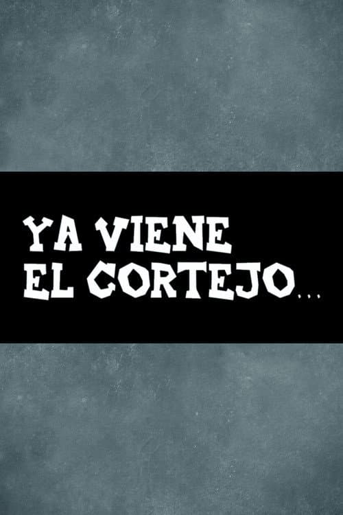 Постер: Ya viene el cortejo…