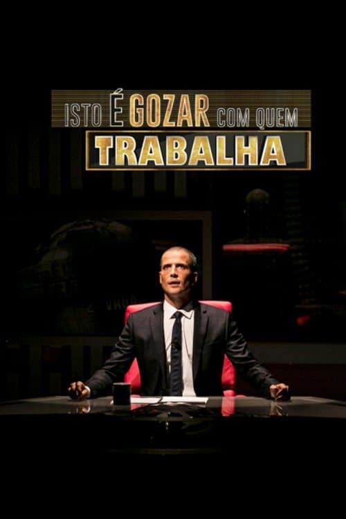 Постер: Isto é Gozar Com Quem Trabalha