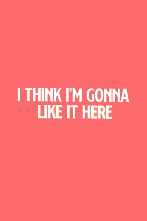Постер: I Think I'm Going to Like it Here