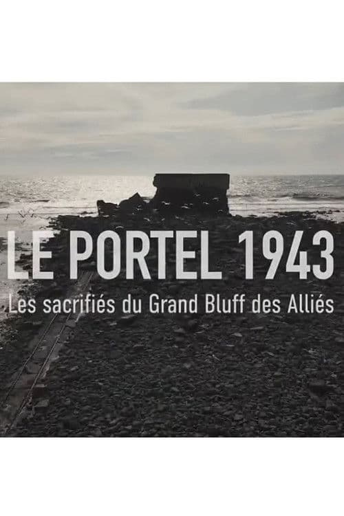 Постер: LE PORTEL 1943, Les sacrifiés du grand bluff des Alliés