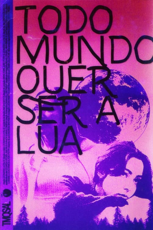 Постер: Todo Mundo Quer Ser A Lua