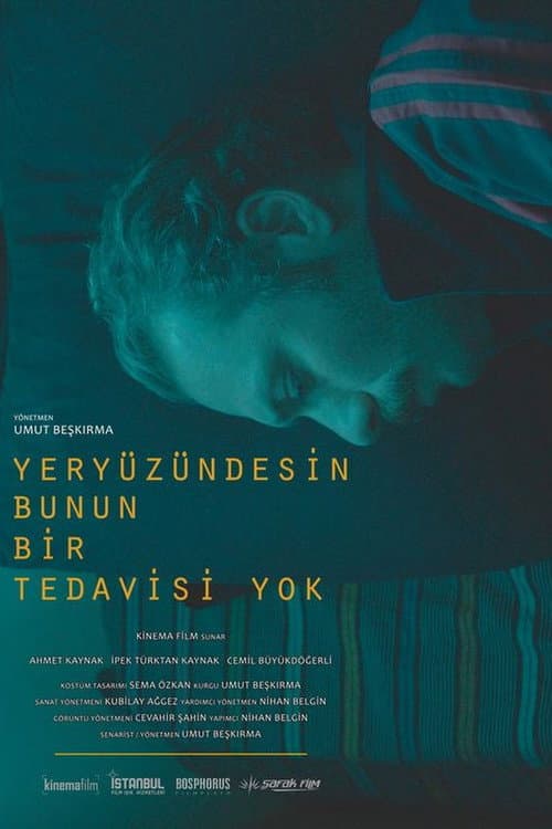 Постер: Yeryüzündesin Bunun Bir Tedavisi Yok