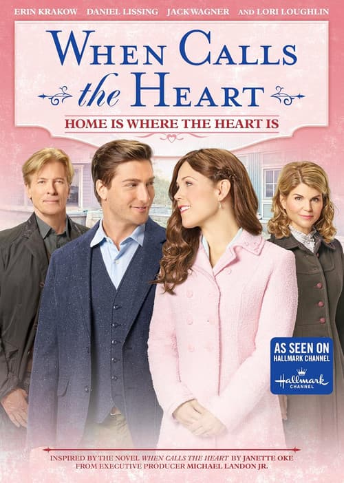 Постер: When Calls the Heart: Home Is Where the Heart Is