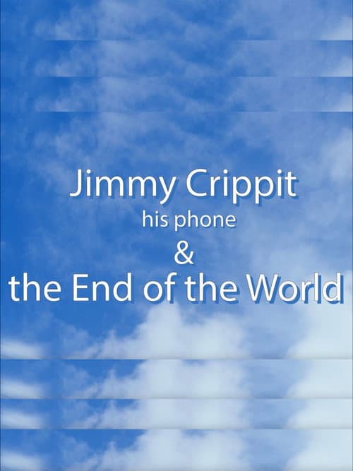 Постер: Jimmy Crippit his phone & the End of the World
