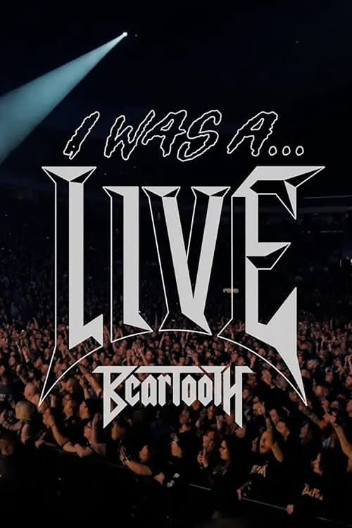 Постер: Beartooth - I Was A... LIVE