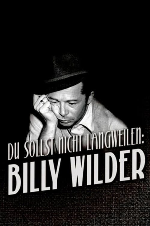 Постер: Du sollst nicht langweilen: Billy Wilder