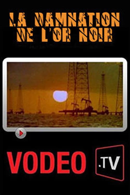 Постер: La damnation de l'or noir: L'histoire brûlante du pétrole sur un siècle