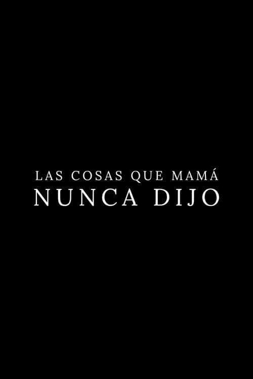 Постер: Las Cosas Que Mamá Nunca Dijo